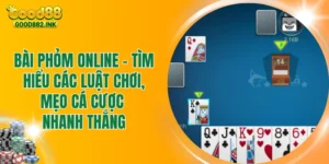 Bài Phỏm Online - Tìm Hiểu Các Luật Chơi, Mẹo Cá Cược Nhanh Thắng