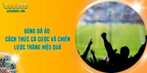 Bóng Đá Ảo - Cách Thức Cá Cược Và Chiến Lược Thắng Hiệu Quả