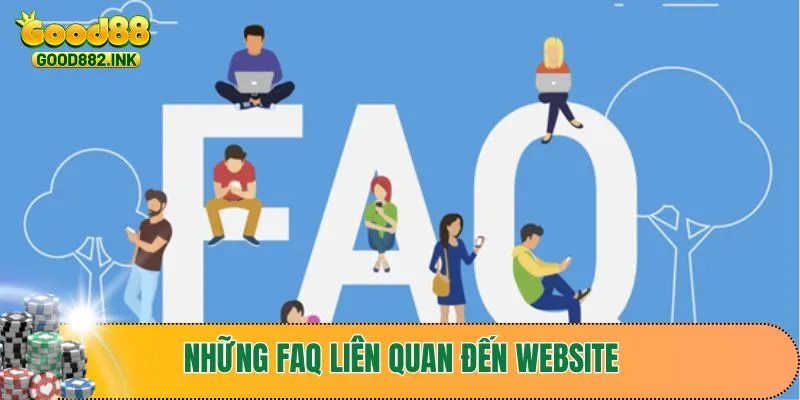 Những FAQ liên quan đến website